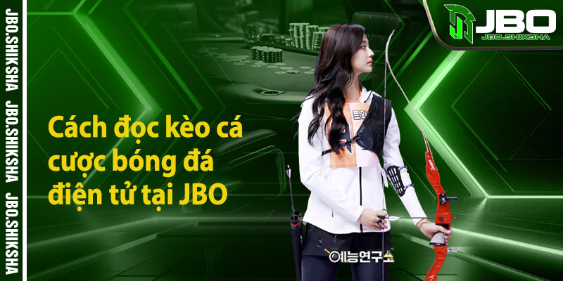 Cách đọc kèo cá cược bóng đá điện tử tại JBO