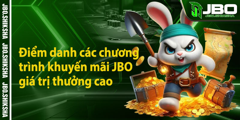 Điểm danh các chương trình khuyến mãi JBO giá trị thưởng cao