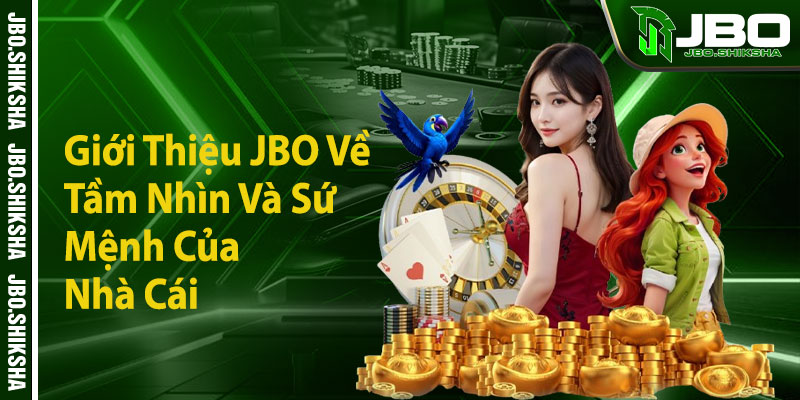 Giới Thiệu JBO Về Tầm Nhìn Và Sứ Mệnh Của Nhà Cái