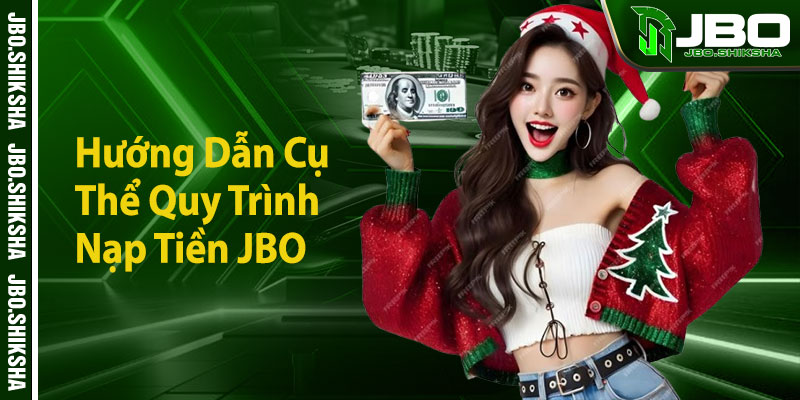 Hướng Dẫn Cụ Thể Quy Trình Nạp Tiền JBO Thông Qua Từng Bước