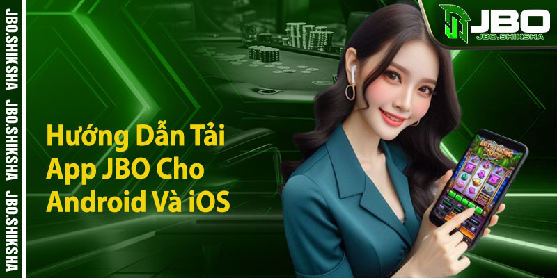Hướng Dẫn Tải App JBO Cho Android Và iOS