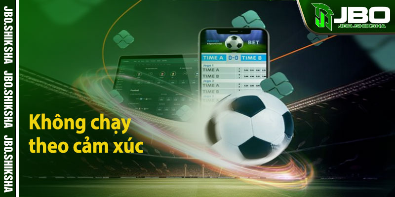 Không chạy theo cảm xúc