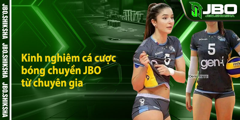 Kinh nghiệm cá cược bóng chuyền JBO từ chuyên gia