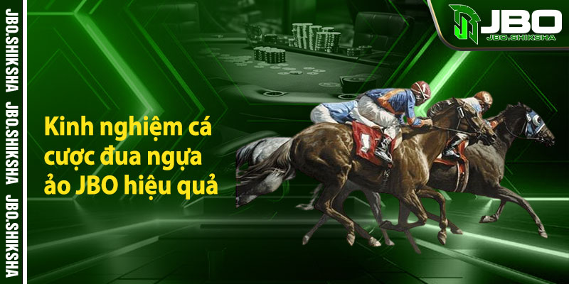 Kinh nghiệm cá cược đua ngựa ảo JBO hiệu quả
