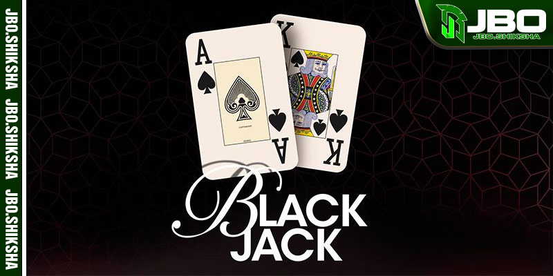 Luật chơi Blackjack JBO đơn giản cho tân thủ
