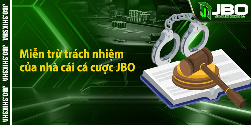 Miễn trừ trách nhiệm của nhà cái cá cược JBO