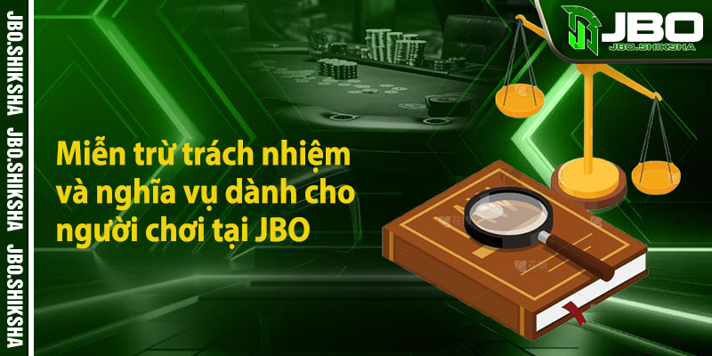 Miễn trừ trách nhiệm và nghĩa vụ dành cho người chơi tại JBO